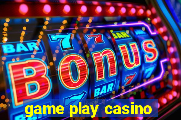 game play casino